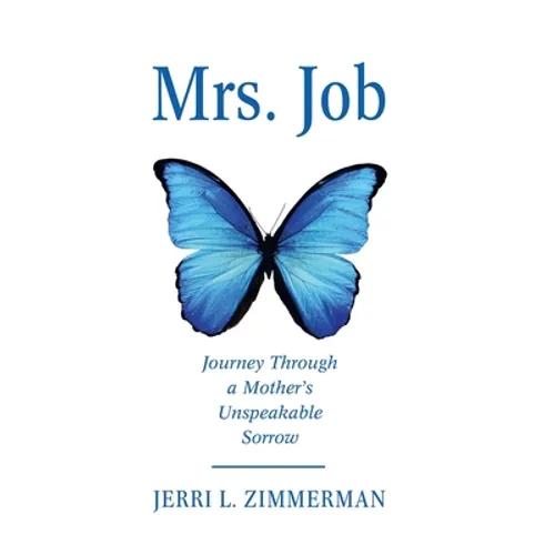 Mrs. Job: Journey Through a Mother's Unspeakable Sorrow