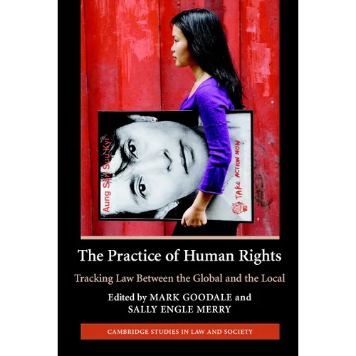The Practice of Human Rights: Tracking Law Between the Global and the Local
