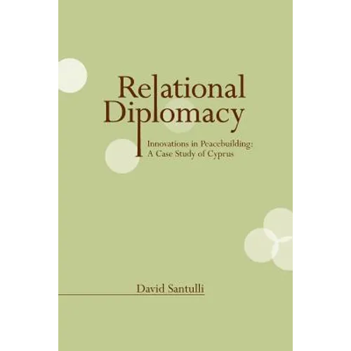 Relational Diplomacy: Innovations in Peacebuilding: A Case Study of Cyprus