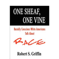 One Sheaf, One Vine: Racially Conscious White Americans Talk About Race