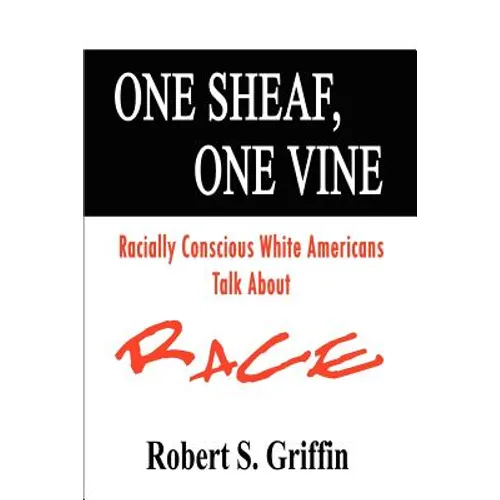 One Sheaf, One Vine: Racially Conscious White Americans Talk About Race