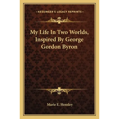 My Life In Two Worlds, Inspired By George Gordon Byron