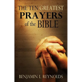 The Ten Greatest Prayers of the Bible