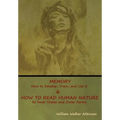 Memory: How to Develop, Train, and Use It & How to Read Human Nature: Its Inner States and Outer Forms