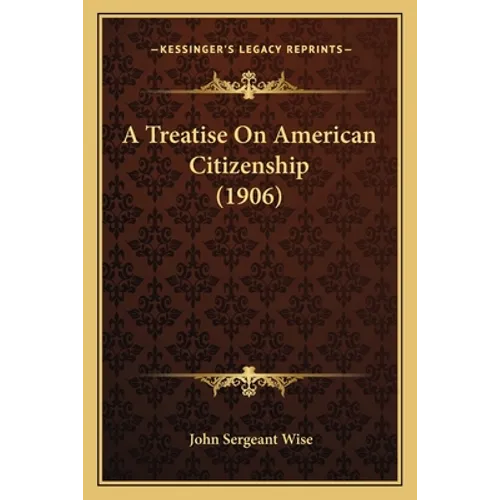 A Treatise On American Citizenship (1906)