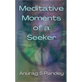 Meditative Moments of a Seeker