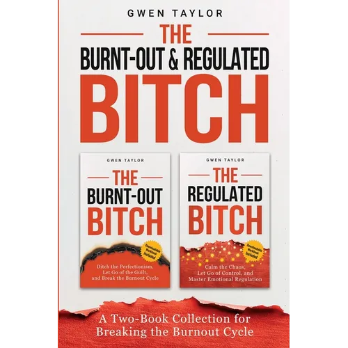 The Burnt-Out & Regulated Bitch: A Two-Book Collection for Breaking the Burnout Cycle