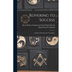 Rovering to Success: A Book of Life-sport for Young Men - Hardcover
