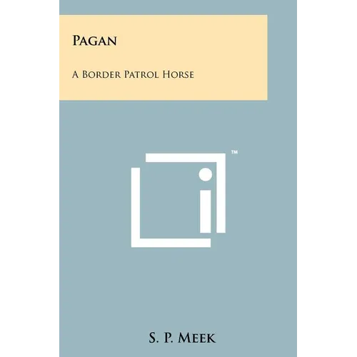Pagan: A Border Patrol Horse