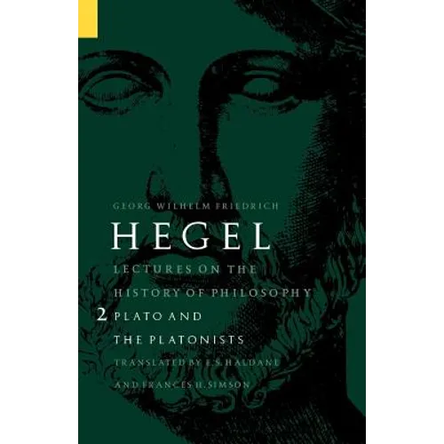 Lectures on the History of Philosophy, Volume 2: Plato and the Platonists