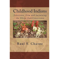 Childhood Indians: Television, Film and Sustaining the White (Sub)Conscience