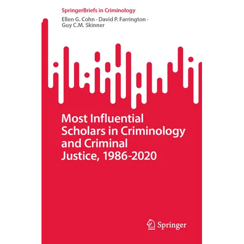 Most Influential Scholars in Criminology and Criminal Justice, 1986-2020