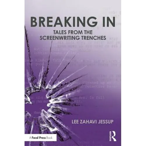 Breaking in: Tales from the Screenwriting Trenches