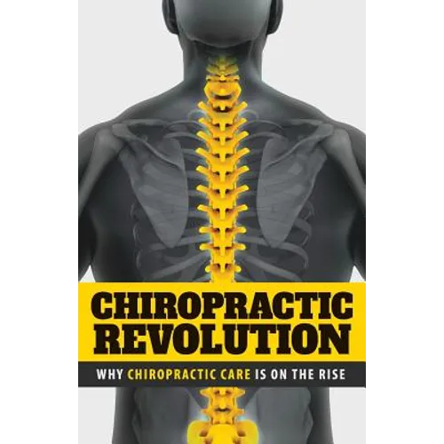 Chiropractic Revolution: Why Chiropractic Care Is On the Rise
