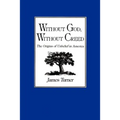Without God, Without Creed: The Origins of Unbelief in America