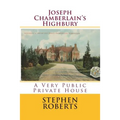 Joseph Chamberlain's Highbury: A Very Public Private House
