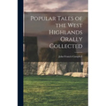Popular Tales of the West Highlands Orally Collected