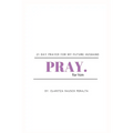 Pray for him: 21 day prayer for my future husband