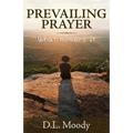Prevailing Prayer: What Hinders It