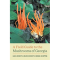 A Field Guide to the Mushrooms of Georgia