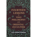 Fourteen Lessons in Yogi Philosophy and Oriental Occultism