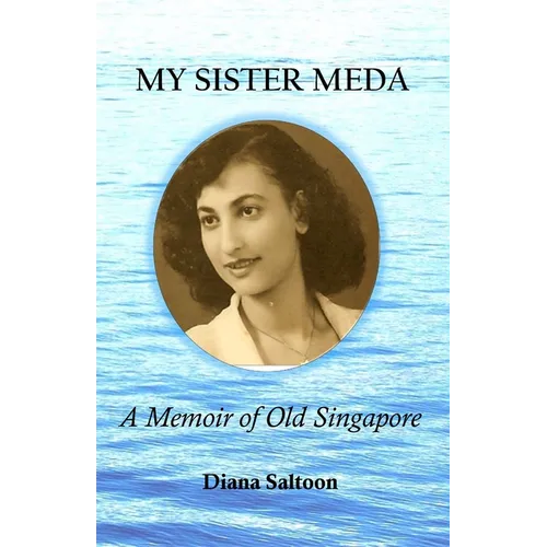 My Sister Meda: A Memoir of Old Singapore