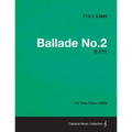 Ballade No.2 S.171 - For Solo Piano (1853)