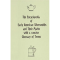 The Encyclopedia of Early American Silversmiths and Their Marks with a concise Glossary of Terms: Revised and Edited by Rita R. Benson
