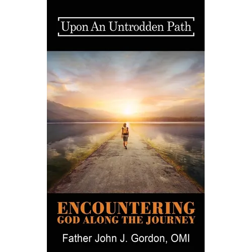 Upon An Untrodden Path: Encountering God Along The Journey