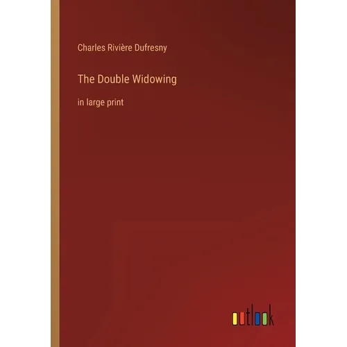 The Double Widowing: in large print