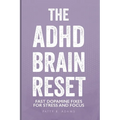 The ADHD Brain Reset: Fast Dopamine Fixes for Stress and Focus