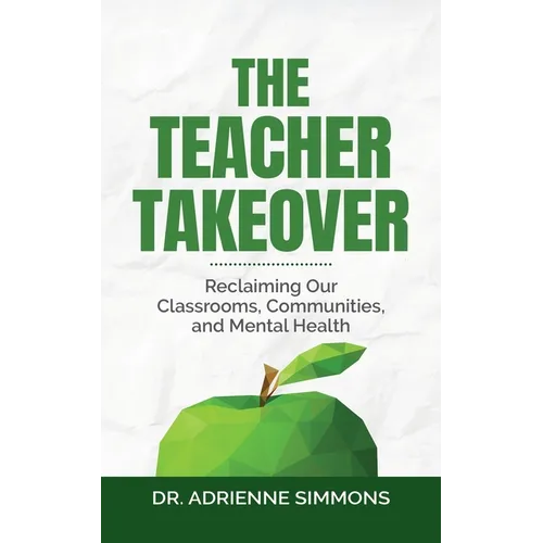 The Teacher Takeover: Reclaiming Our Classrooms, Communities, and Mental Health
