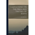 Campaigning On The Oxus, And The Fall Of Khiva