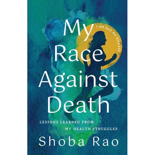 My Race Against Death: Lessons Learned From My Health Struggles