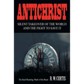 Antichrist Silent Takeover of the World and the Fight to Save It