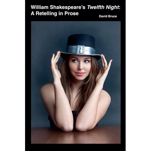 William Shakespeare's Twelfth Night: A Retelling in Prose