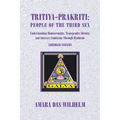 Tritiya-Prakriti: People of the Third Sex: Understanding Homosexuality, Transgender Identity And Intersex Conditions Through Hinduism (Abridged Versio