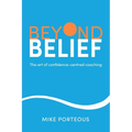 Beyond Belief: The Art of Confidence-Centred Coaching