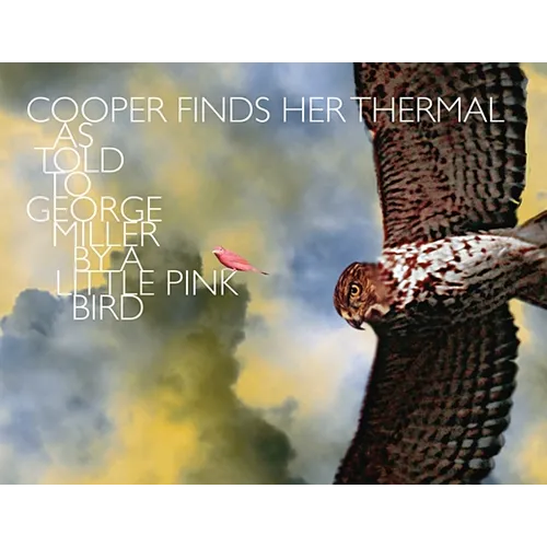 Cooper Finds Her Thermal: As Told to George Miller by a Little Pink Bird