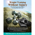 Weight Training Without Injury: Over 350 Step-by-Step Pictures Including What Not to Do!