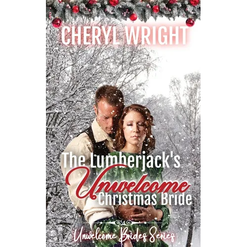 The Lumberjack's Unwelcome Christmas Bride