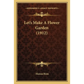 Let's Make A Flower Garden (1912)