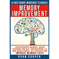 Memory Improvement: Photographic Memory, Brain Training And NLP, Supercharge I.Q. And Brain Power, Get Focused And Improve Memory Fast!