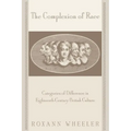The Complexion of Race: Categories of Difference in Eighteenth-Century British Culture