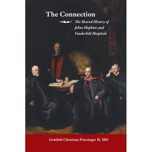 The Connection: The Shared History of the Johns Hopkins and Vanderbilt Medical Centers