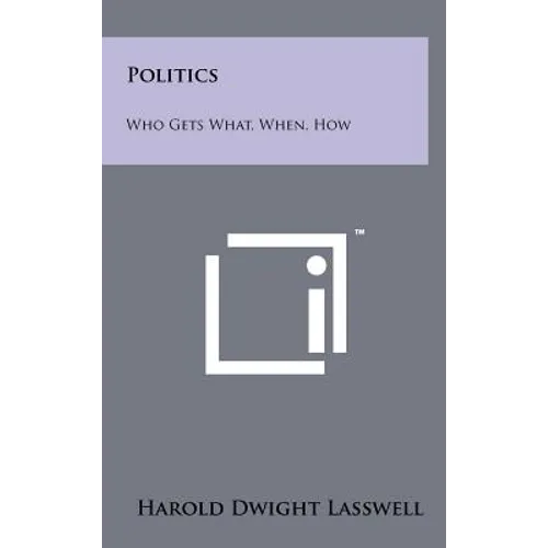 Politics: Who Gets What, When, How