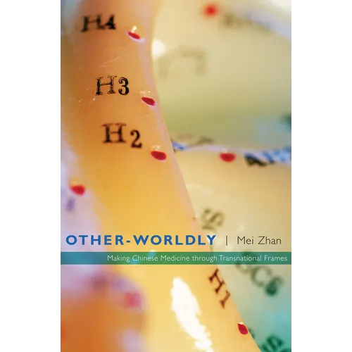 Other-Worldly: Making Chinese Medicine Through Transnational Frames