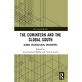The Comintern and the Global South: Global Designs/Local Encounters