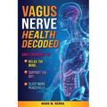 Vagus Nerve Health Decoded: Daily Exercises To Relax The Mind, Support The Gut, Sleep More Peacefully