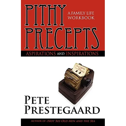 Pithy Precepts - Aspirations and Inspirations: A Family Life Workbook